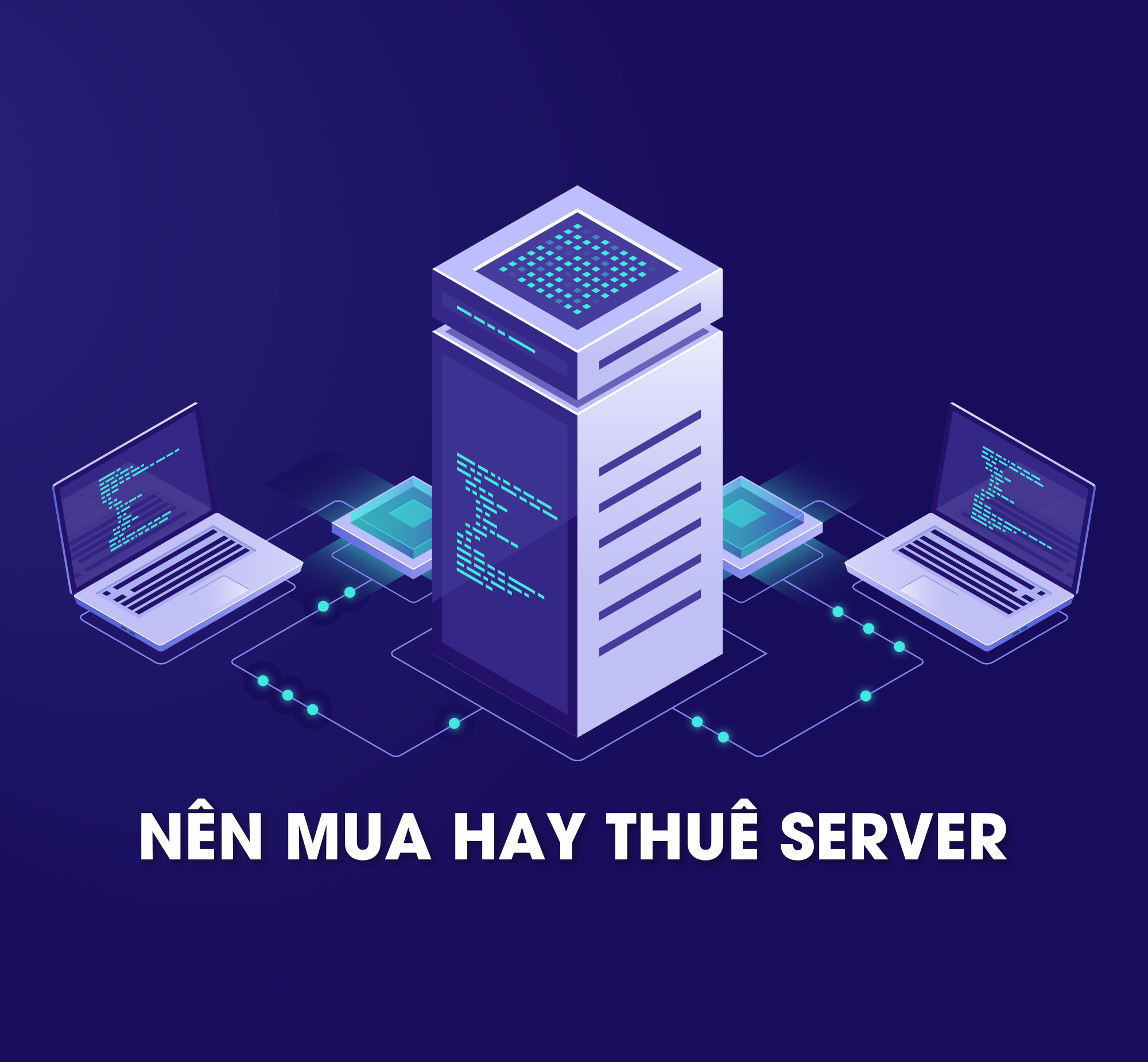 Một số lưu ý khi quyết định nên mua hay thuê server