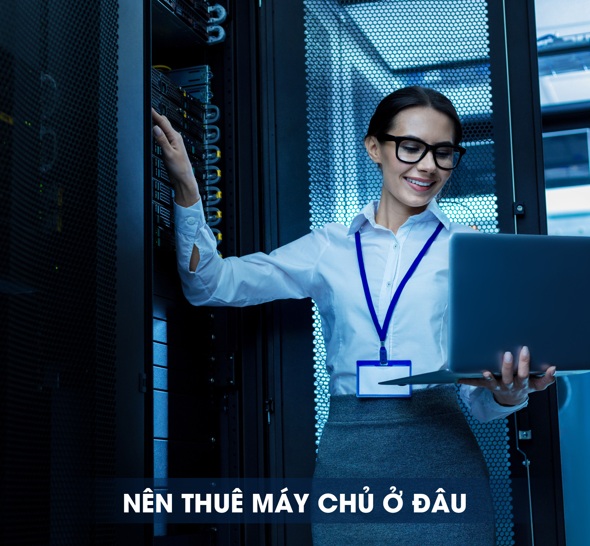 Bạn có biết địa chỉ thuê máy chủ ở đâu uy tín?