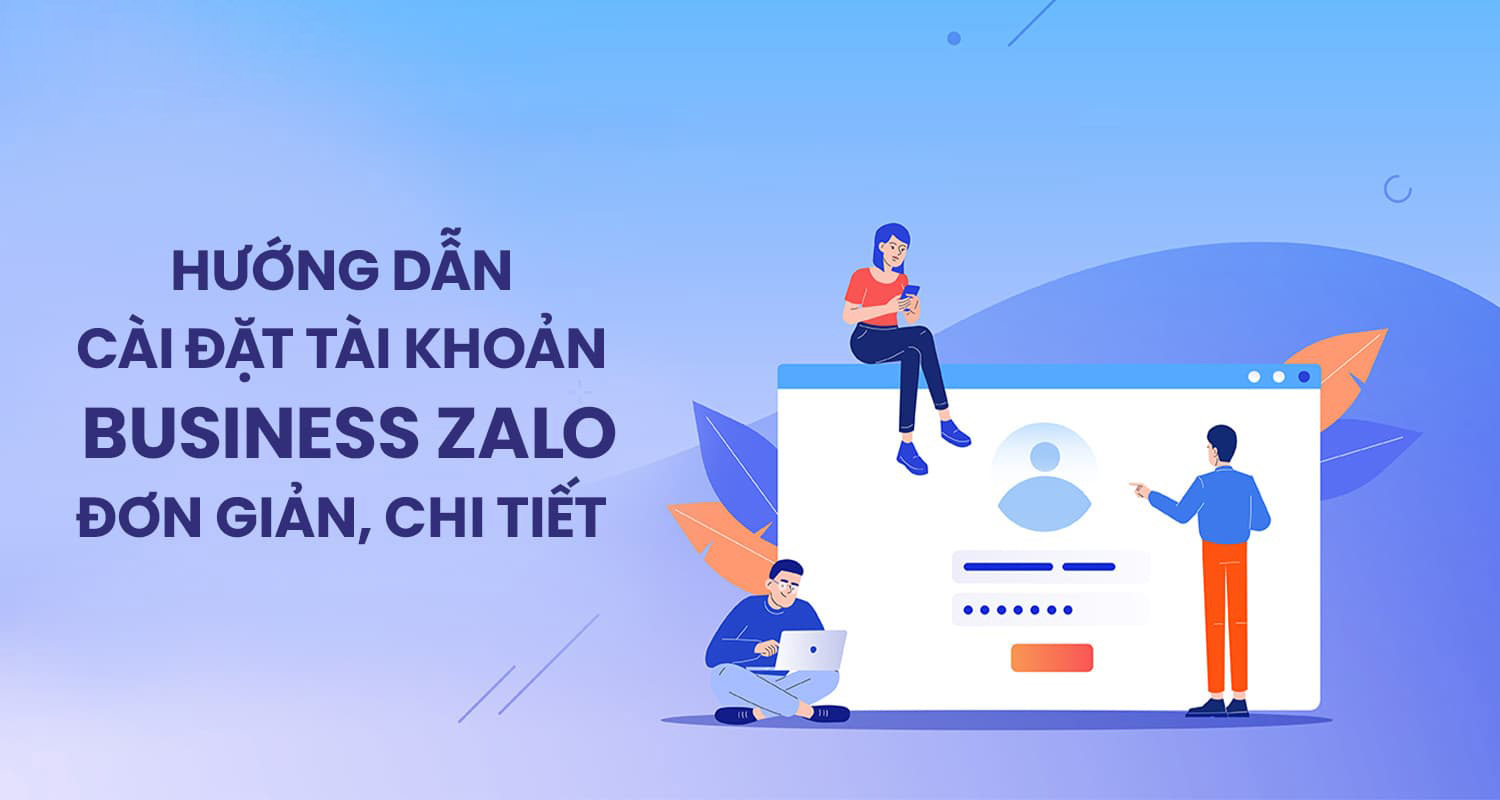 Hướng dẫn chi tiết cách đăng ký Zalo Business